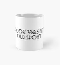 The book was better, old sport Mug