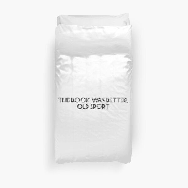 The book was better, old sport Duvet Cover