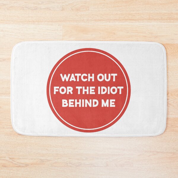 Item preview, Watch out for the idiot behind me designed and sold by Wolagno.