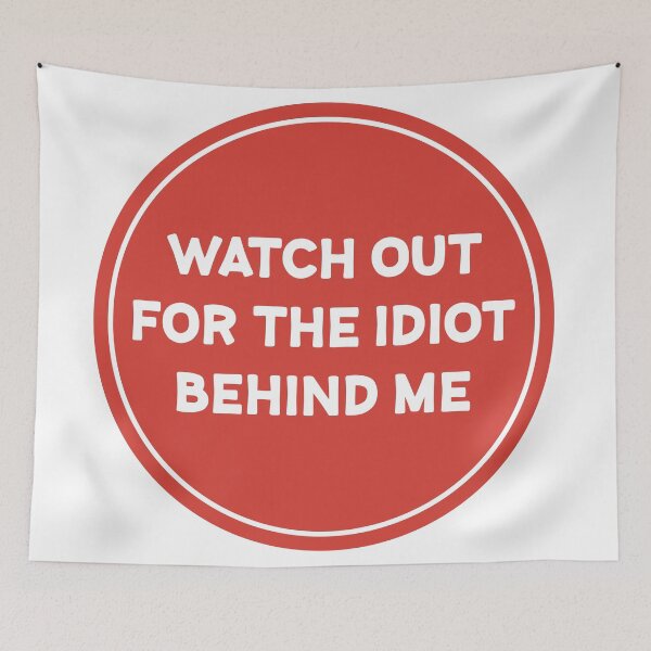 Item preview, Watch out for the idiot behind me designed and sold by Wolagno.