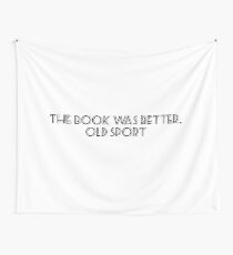 The book was better, old sport Tapestry