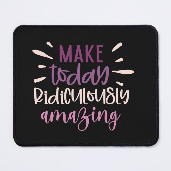 Item preview, Motivational Make Today Ridiculously Amazing designed and sold by AlienOccupation.