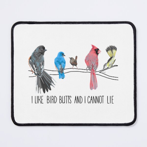 Item preview, I Like Bird Butts And I Cannot Lie designed and sold by LauraWolfArtist.