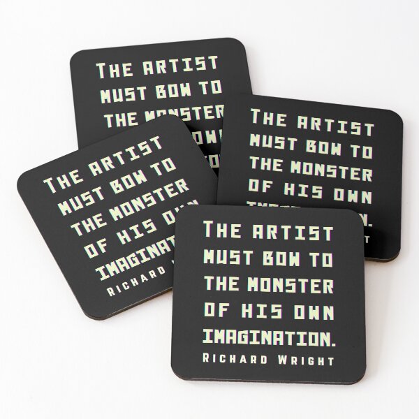 Item preview, Richard Wright quote: The artist must bow to the monster of his own imagination. designed and sold by artbleed.