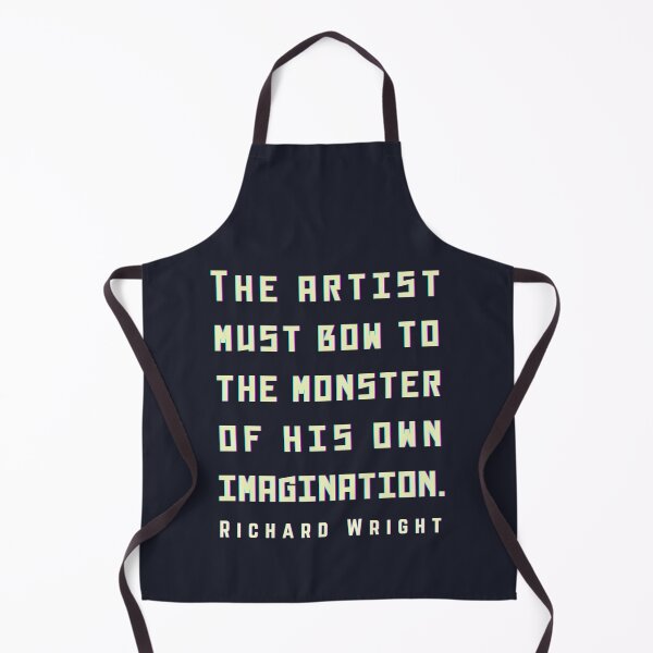 Item preview, Richard Wright quote: The artist must bow to the monster of his own imagination. designed and sold by artbleed.