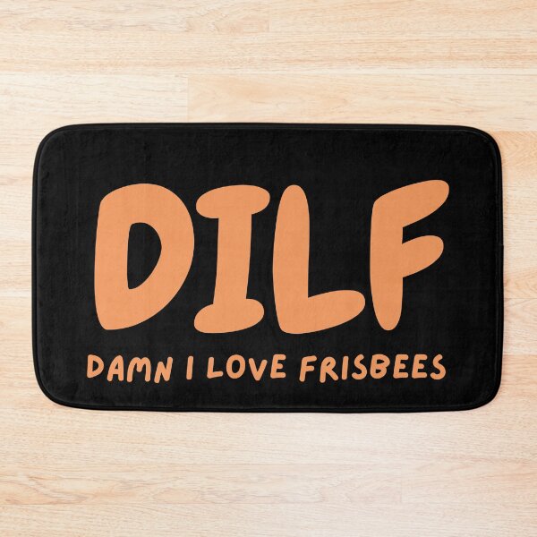 Item preview, DILF- Damn I love frisbees designed and sold by 2Cheesy4U.