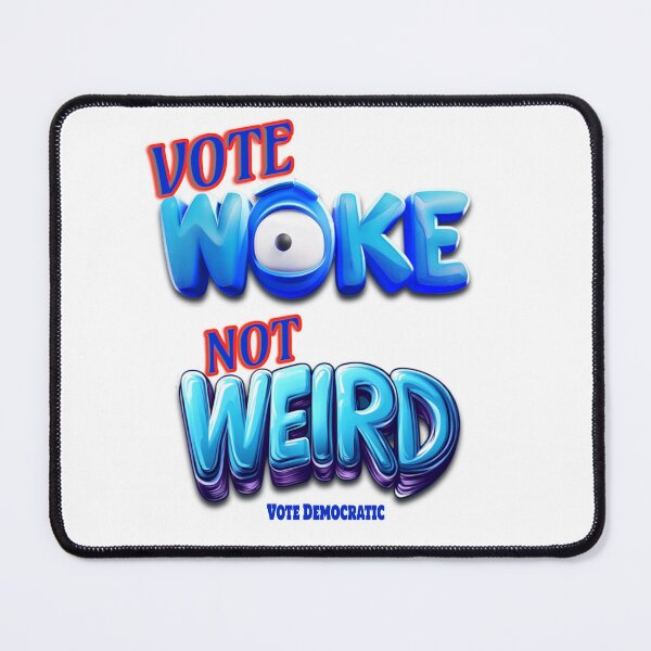 Item preview, Vote Woke Not Weird designed and sold by SiggyZiggy.