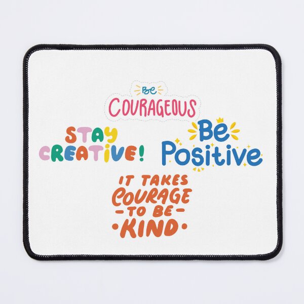 Item preview, Be Courageous,Stay Creative,Be Positive,It Takes Courage to be Kind designed and sold by Xylersie.