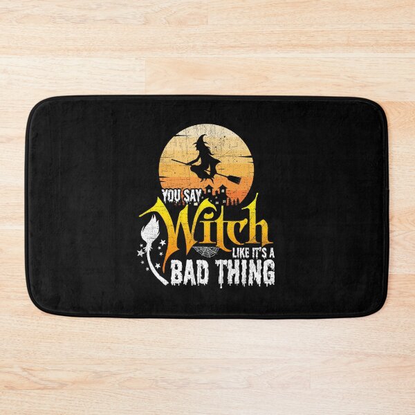 Item preview, You Say Witch Like Its A Bad Thing Halloween Design designed and sold by PNGShop.