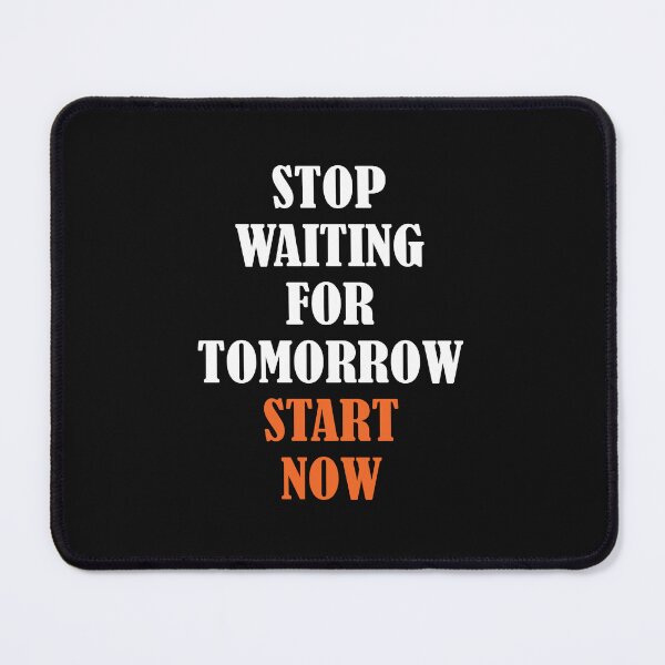 Item preview, STOP WAITING FOR TOMORROW STATR NOW  designed and sold by thewolf988.
