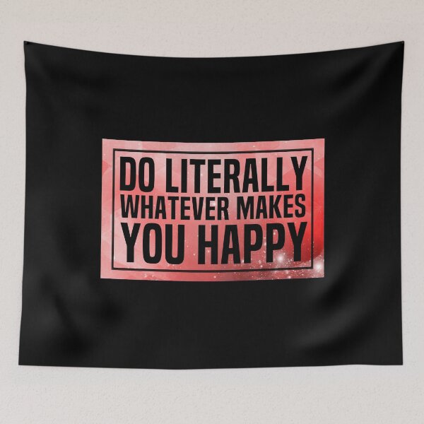 Item preview, Do Literally Whatever Makes You Happy Positive Motivational Quotes designed and sold by HalloweenGift.
