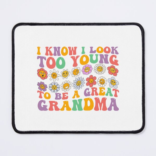 Item preview, I Know I Look Too Young to be a Grandma, Funny Present For Grandma's, 2025 designed and sold by ArtByKatti.