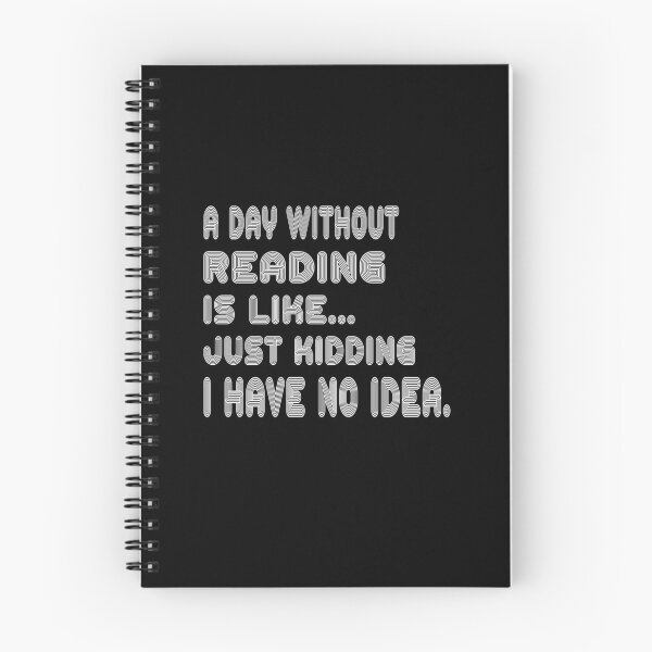 Item preview, A Day Without Reading Is Like Just kidding I have no idea designed and sold by Amerchbiz.