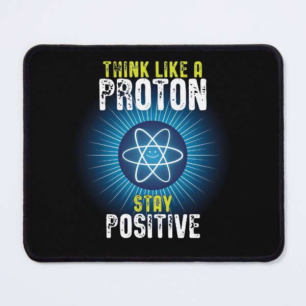 Item preview, Think Like a Proton - Stay Positive designed and sold by amydaggett.