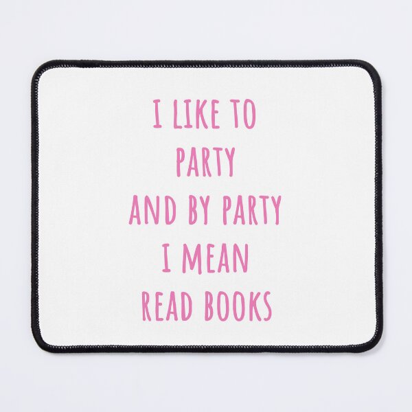 Item preview, I like to party and by party I mean read books designed and sold by Neadoodles.