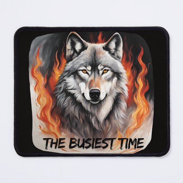 Item preview, The busiest time wolf fire designed and sold by Design_Your_Day.