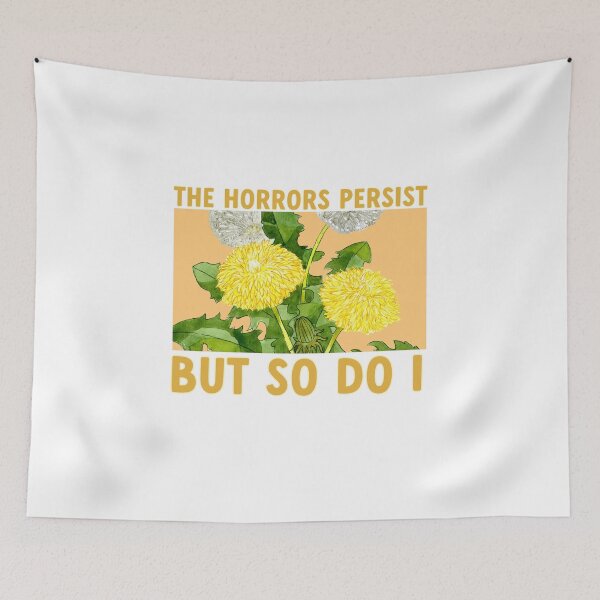 Item preview, The horrors persist but so do I dandelion designed and sold by goblinbabe.