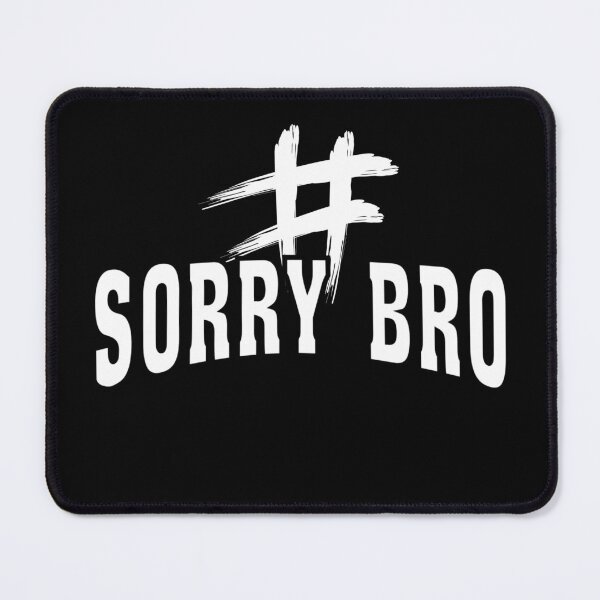 Item preview, Sorry Bro designed and sold by Guess4best.