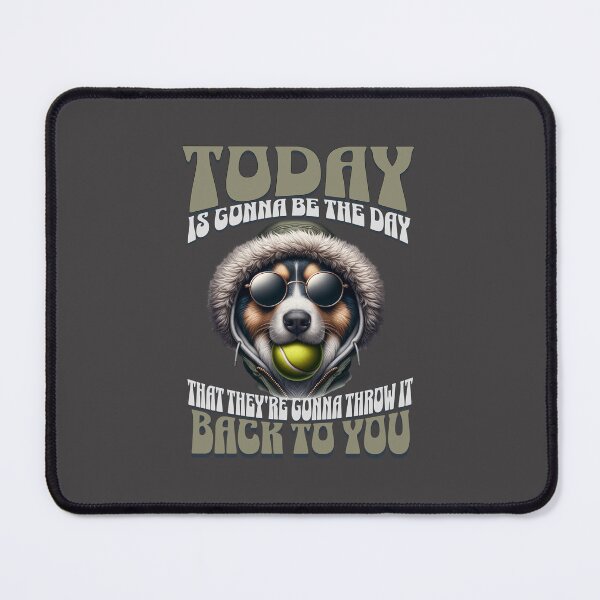 Item preview, /today is gonna be the day. Oasis dog fans. Funny pun designed and sold by Shelmodine79.