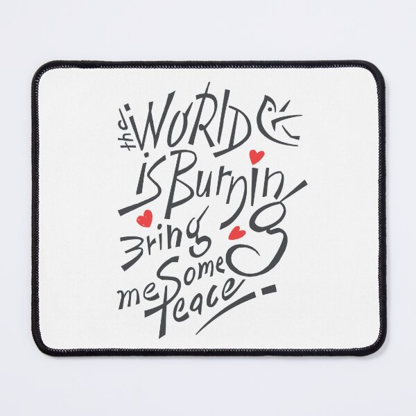 Item preview, The World is Burning Bring Me Some Peace designed and sold by Wiggly Lines.