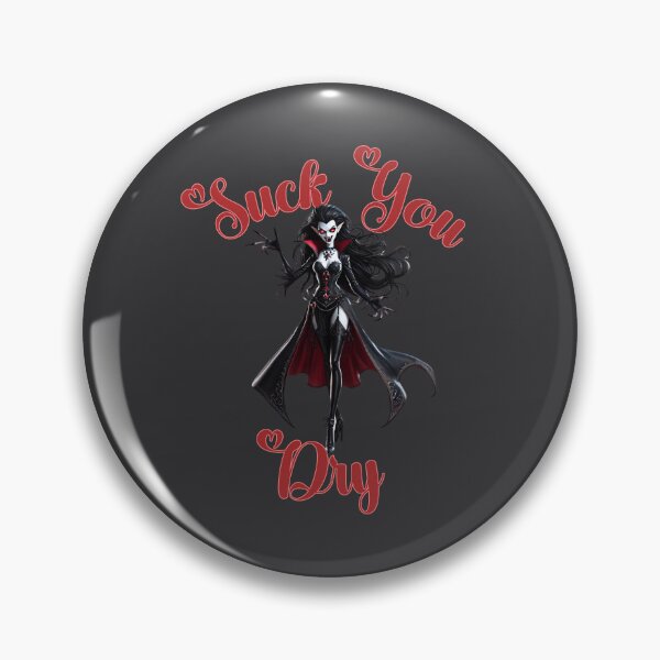 Item preview, Suck you Dry -  Valentina Has Gone Viral with her thirsty blood cravings this Halloween designed and sold by 3DAF.