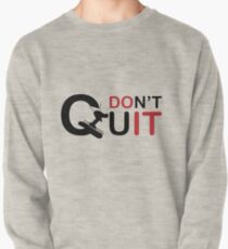 Don \ 't Quit just do it, prefect t shirt for sking Ski Hoth Pullover
