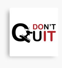 Don \ 't Quit just do it, prefect t shirt for sking Ski Hoth Canvas Print