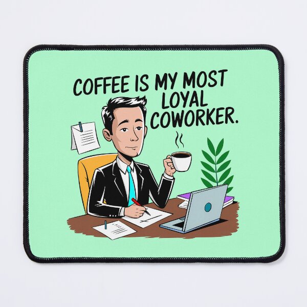 Item preview, Coffee is My Most Loyal Coworker - Man in the Office designed and sold by Second Draft Visuals.