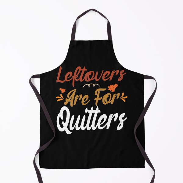 Item preview, Leftovers Are For Quitters designed and sold by Amerchbiz.