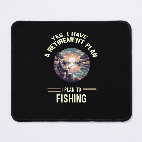 Item preview, YES, I HAVE A RETIREMENT PLAN I PLAN TO FISHING designed and sold by ArteeInnovation.