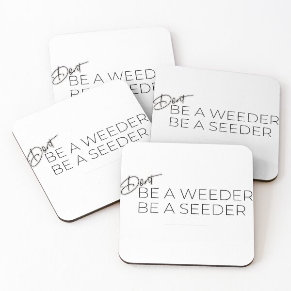 Item preview, Dont be a weeder, be a seeder designed and sold by FeteDesigns.
