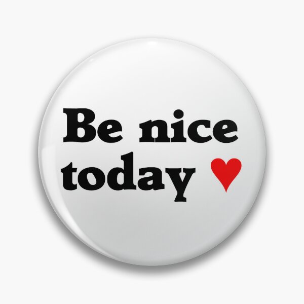 Item preview, Be Nice Today (red heart) designed and sold by Designs or whatever....