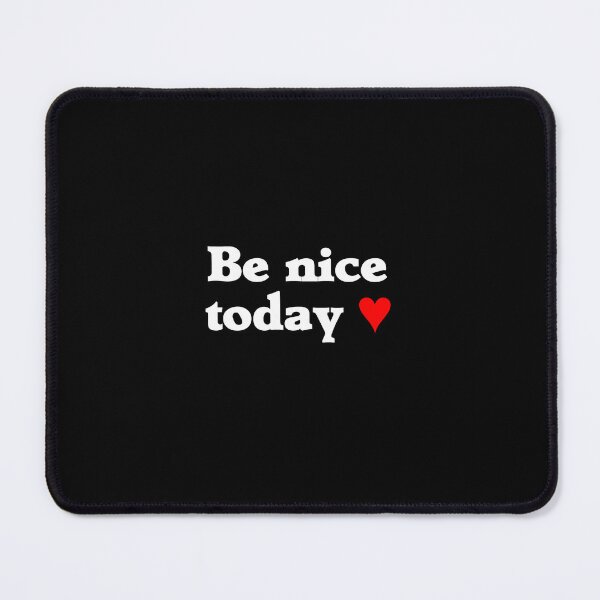 Item preview, Be Nice Today (white text, red heart) designed and sold by Designs or whatever....