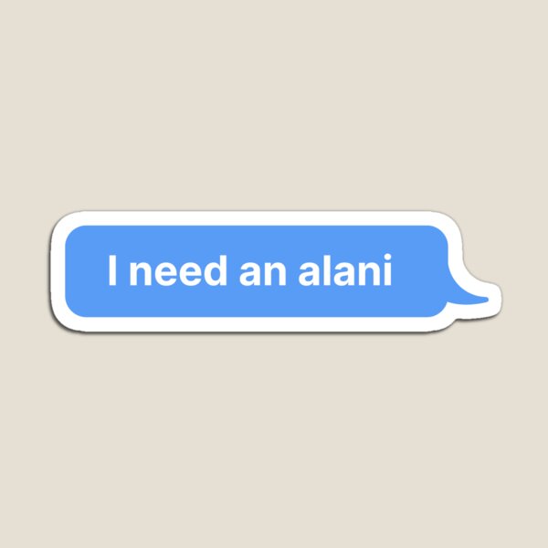 Item preview, I need an alani designed and sold by camrynboehnke.