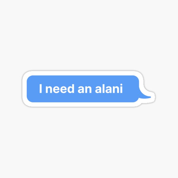 Item preview, I need an alani designed and sold by camrynboehnke.