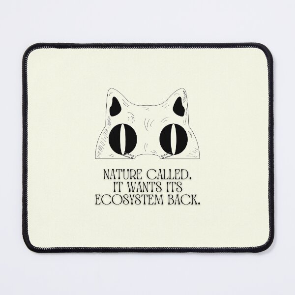 Item preview, Nature called. It wants its ecosystem back. #catindoor #catcare #catsafety #catoutdoors #outdoorcat designed and sold by Anna Halasek.