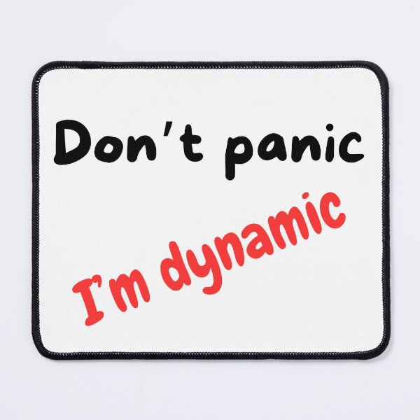 Item preview, Don't panic, I'm dynamic. designed and sold by citmgpod.