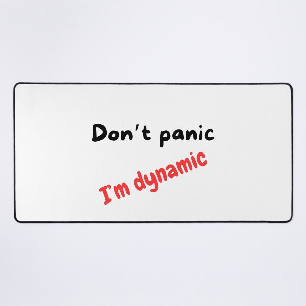 Item preview, Don't panic, I'm dynamic. designed and sold by citmgpod.