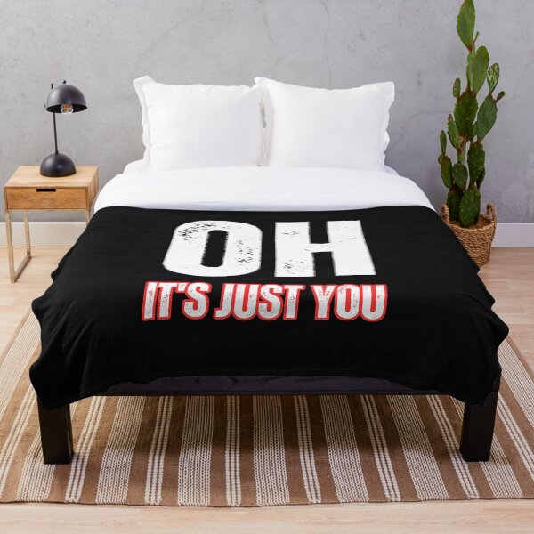 Item preview, "OH It's Just You" Funny Quote Sarcastic Humor designed and sold by AlphaBetulia.