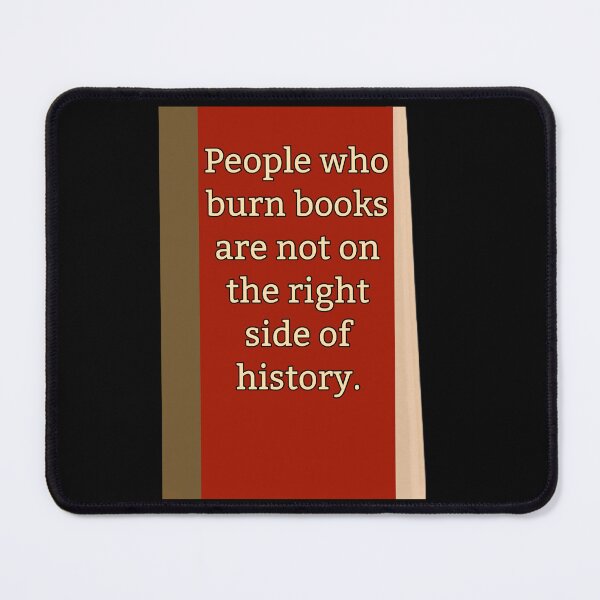 Item preview, People who burn books are not on the right side of history designed and sold by Rachel the Artist .