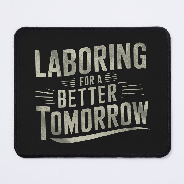 Item preview, Laboring for a Better Tomorrow - Inspirational Labor Day Design designed and sold by HahaHandlesHub.