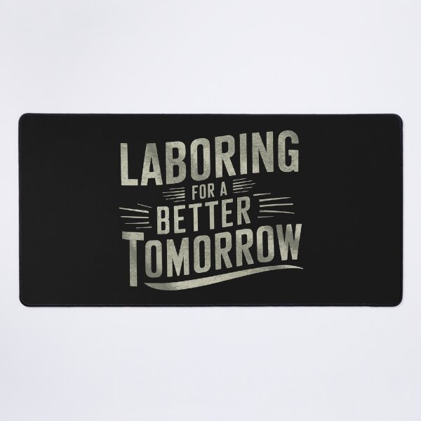 Item preview, Laboring for a Better Tomorrow - Inspirational Labor Day Design designed and sold by HahaHandlesHub.
