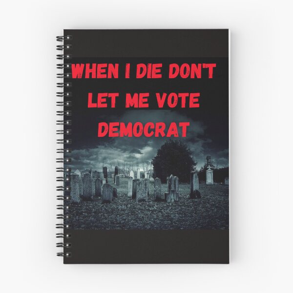 Item preview, "When I Die, Don’t Let Me Vote Democrat: A Bold Political Statement!" designed and sold by Mrpalaad.