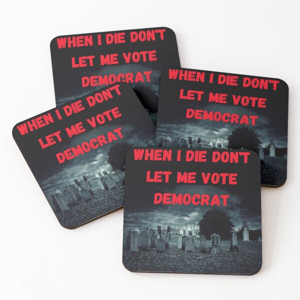 Item preview, "When I Die, Don’t Let Me Vote Democrat: A Bold Political Statement!" designed and sold by Mrpalaad.