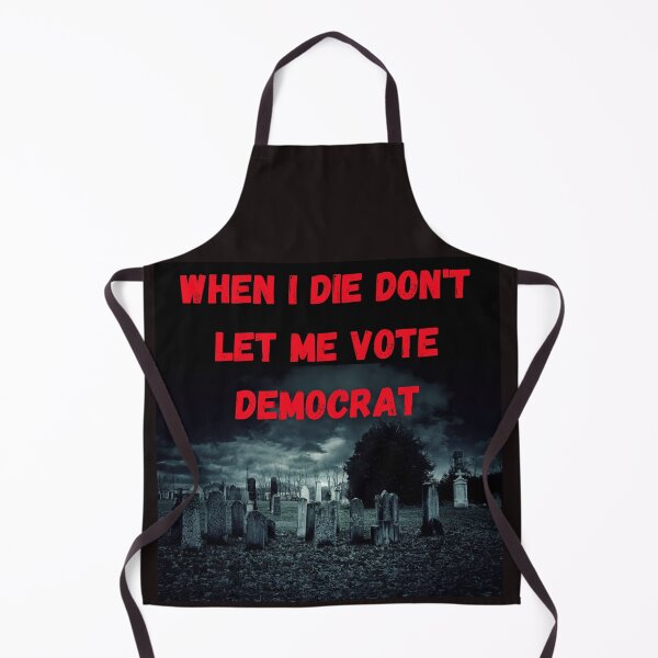 Item preview, "When I Die, Don’t Let Me Vote Democrat: A Bold Political Statement!" designed and sold by Mrpalaad.