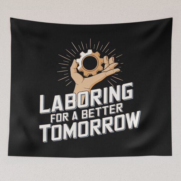 Item preview, Laboring for a Better Tomorrow - Inspirational Worker Design designed and sold by HahaHandlesHub.