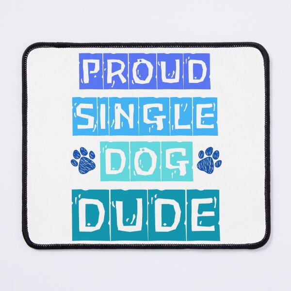 Item preview, Proud Single Dog Dude: Perfect Gift for Dog Dads designed and sold by Fredster1966.