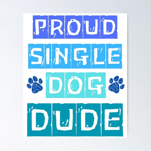 Item preview, Proud Single Dog Dude: Perfect Gift for Dog Dads designed and sold by Fredster1966.