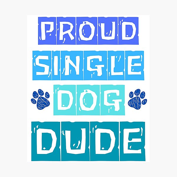 Item preview, Proud Single Dog Dude: Perfect Gift for Dog Dads designed and sold by Fredster1966.