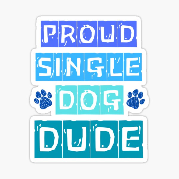 Item preview, Proud Single Dog Dude: Perfect Gift for Dog Dads designed and sold by Fredster1966.